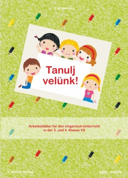 Tanulj velünk! Arbeitsblätter für den Ungarisch-Unterricht in der 3. und 4. Klasse VS