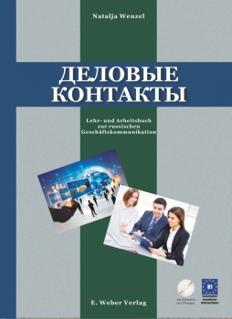 Djelovye kontakty - Businesskontakte. - Lehr- und Arbeitsbuch zur russischen Geschäftskommunikation auf dem Niveau B1 (inklusive Hörtexte und Grammatikübungen auf CD)