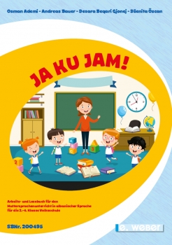 Ja Ku Jam! – Arbeits- und Lesebuch für den Muttersprachenunterricht in albanischer Sprache ab der 2. Klasse Volksschule