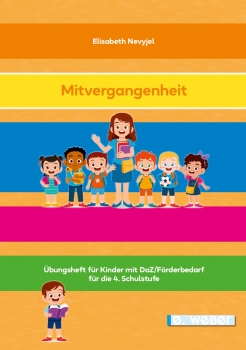 Die Mitvergangenheit. Übungsheft für Kinder mit Deutsch als Zweitsprache oder Deutsch-Förderbedarf für die 4. Schulstufe